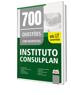 Caderno de Questões Instituto Consulplan - 700 Questões Gabaritadas