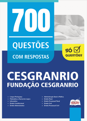 Caderno de Questões CESGRANRIO - 700 Questões Gabaritadas