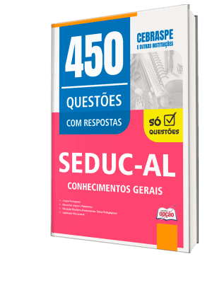 Caderno de Questões SEDUC-AL - Conhecimentos Gerais - 450 Questões Gabaritadas