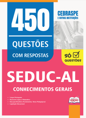 Caderno de Questões SEDUC-AL - Conhecimentos Gerais - 450 Questões Gabaritadas
