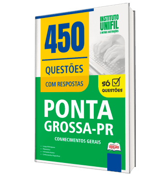Caderno de Questões Prefeitura de Ponta Grossa-PR - Conhecimentos Gerais - 450 Questões Gabaritadas