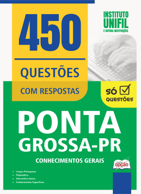 Caderno de Questões Prefeitura de Ponta Grossa-PR - Conhecimentos Gerais - 450 Questões Gabaritadas