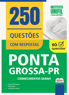 Caderno de Questões Prefeitura de Ponta Grossa-PR - Conhecimentos Gerais - 250 Questões Gabaritadas