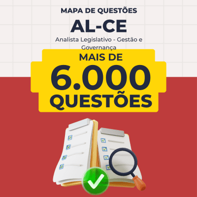 Mapa de Questões Online - AL-CE - Analista Legislativo - Gestão e Governança - 6 Mil Questões