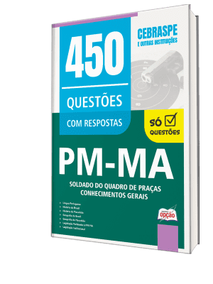 Caderno de Questões PM-MA - Soldado do Quadro de Praças - Conhecimentos Gerais - 450 Questões Gabaritadas