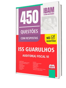 Caderno de Questões ISS Guarulhos-SP - Auditor(a) Fiscal VI - 450 Questões Gabaritadas