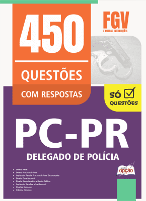 Caderno de Questões PC-PR - Delegado de Polícia - 450 Questões Gabaritadas