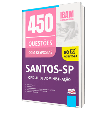 Caderno de Questões Prefeitura de Santos - SP - Oficial de Administração - 450 Questões Gabaritadas