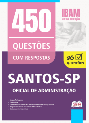 Caderno de Questões Prefeitura de Santos - SP - Oficial de Administração - 450 Questões Gabaritadas
