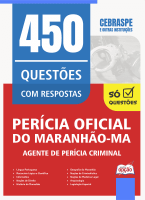 Caderno de Questões Perícia Oficial-MA - Agente de Perícia Criminal - Especialidade: Generalista - 450 Questões Gabaritadas