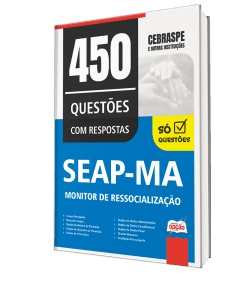 Caderno de Questões SEAP-MA - Monitor de Ressocialização - 450 Questões Gabaritadas