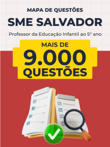 Mapa de Questões Online - SME Salvador-BA - Professor da Educação Infantil ao 5° ano - 9 Mil Questões