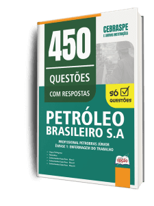 Caderno de Questões Petrobras - Profissional Petrobras de Nível Técnico Júnior - Ênfase 1: Enfermagem do Trabalho - 450 Questões Gabaritadas