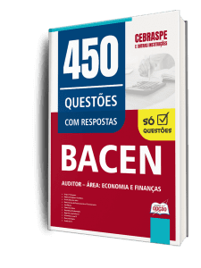 Caderno de Questões BACEN - Auditor - Área: Economia e Finanças - 450 Questões Gabaritadas