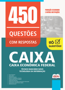 Caderno de Questões CAIXA - Técnico Bancário Novo - Tecnologia da Informação - 450 Questões Gabaritadas