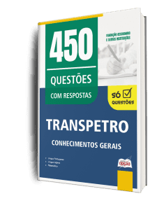 Caderno de Questões Transpetro - Conhecimentos Gerais - 450 Questões Gabaritadas