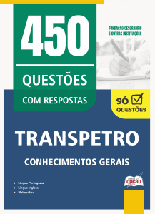 Caderno de Questões Transpetro - Conhecimentos Gerais - 450 Questões Gabaritadas