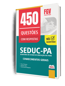Caderno de Questões SEDUC-PA - Conhecimentos Gerais - 450 Questões Gabaritadas
