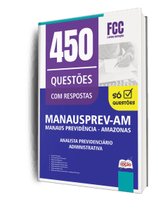 Caderno de Questões MANAUSPREV - Analista Previdenciário - Administrativa - 450 Questões Gabaritadas