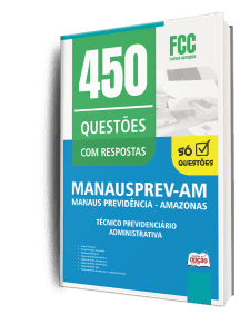 Caderno de Questões MANAUSPREV - Técnico Previdenciário - Administrativa - 450 Questões Gabaritadas