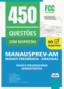 Caderno de Questões MANAUSPREV - Técnico Previdenciário - Administrativa - 450 Questões Gabaritadas