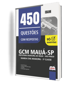 Caderno de Questões Prefeitura de Mauá-SP - Guarda Civil Municipal - 3ª Classe - 450 Questões Gabaritadas