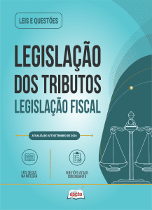 Apostila Leis e Questões Legislação dos Tributos - Legislação Fiscal