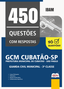 Caderno de Questões Prefeitura de Cubatão-SP - Guarda Civil Municipal - 450 Questões Gabaritadas