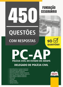 Caderno de Questões PC-AP - Delegado de Polícia Civil - 450 Questões Gabaritadas
