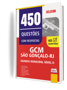 Caderno de Questões Prefeitura de São Gonçalo-RJ - Guarda Municipal Nível II - 450 Questões Gabaritadas