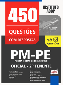 Caderno de Questões PM-PE - Oficial - 2º Tenente - 450 Questões Gabaritadas