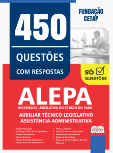 Caderno de Questões ALEPA - Auxiliar Técnico Legislativo - Assistência Administrativa - 450 Questões Gabaritadas