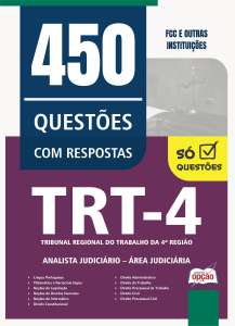 Caderno de Questões TRT4 - Analista Judiciário - Área Judiciária - 450 Questões Gabaritadas