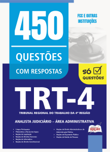 Caderno de Questões TRT4 - Analista Judiciário - Área Administrativa - 450 Questões Gabaritadas